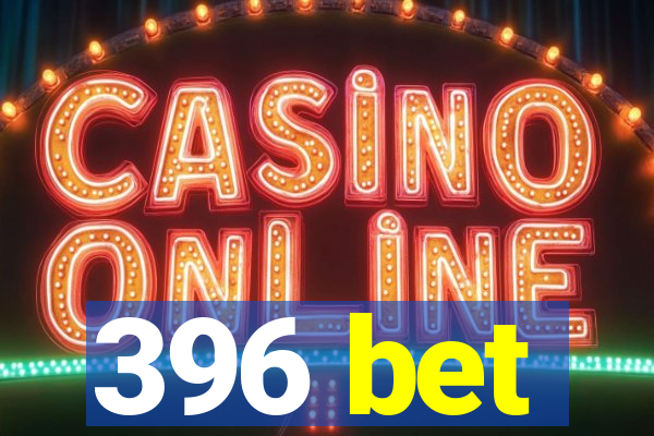 396 bet